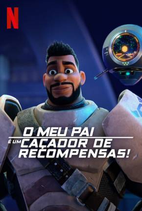 O Meu Pai é um Caçador de Recompensas! - 1ª Temporada - Legendado Download Torrent