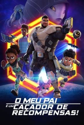 O Meu Pai é um Caçador de Recompensas! - 2ª Temporada - Legendado Download Torrent