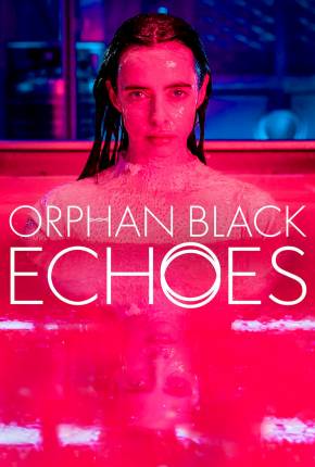 Orphan Black - Echoes - 1ª Temporada Legendada Download Torrent