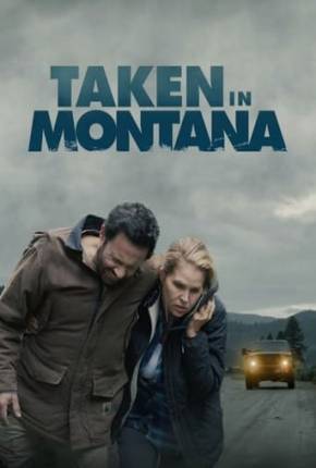 Taken in Montana - Legendado Download Torrent