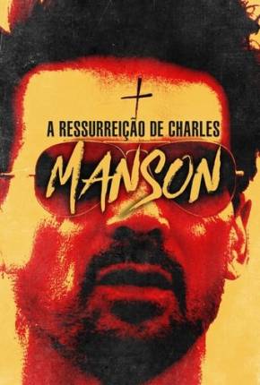 A Ressurreição de Charles Manson Download Torrent