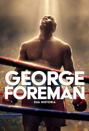 George Foreman - Sua História Download Torrent